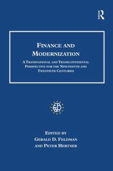 Finance and Modernization: A Transnational and Transcontinental Perspective for the Nineteenth and Twentieth Centuries - Book  of the Studies in Banking and Financial History