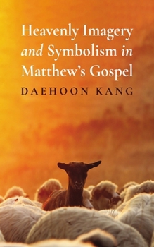 Paperback Heavenly Imagery and Symbolism in Matthew's Gospel Book