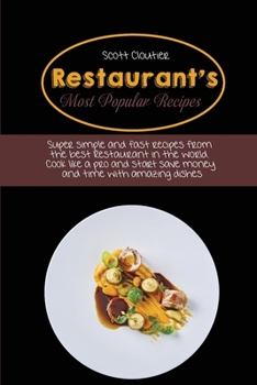 Paperback Restaurant's Most Popular Recipes: Super Simple And Fast Recipes From The Best Restaurant In The World. Cook Like A Pro And Start Save Money And Time Book