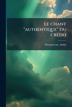 Paperback Le chant "authentique" du credo [French] Book