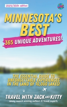 Paperback Minnesota's Best: 365 Unique Adventures - The Essential Guide to Unforgettable Experiences in the Land of 10,000 Lakes (2023-2024 Editio Book