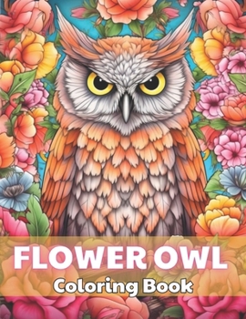 Paperback Flower Owl Coloring Book for Adult: High Quality +100 Beautiful Designs Book