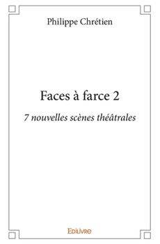 Paperback Faces à farce - Tome 2: 7 nouvelles scènes théâtrales [French] Book