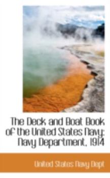 Paperback The Deck and Boat Book of the United States Navy: Navy Department, 1914 Book