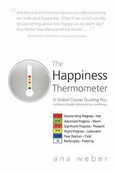 Paperback The Happiness Thermometer: A Global Course Guiding You to Balance Health, Relationships, and Money Book