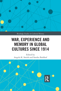 Paperback War Experience and Memory in Global Cultures Since 1914 Book