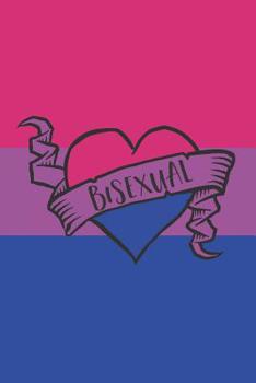 Bisexual: 6" x 9" Notebook, Blank Multipurpose Jotter Log Book, Wide Ruled Lined Journal, Everyday LGBT Writing Pad for Colleagues, Coworkers, Friends and Family
