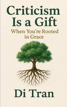 Paperback Criticism Is a Gift: When You're Rooted in Grace Book