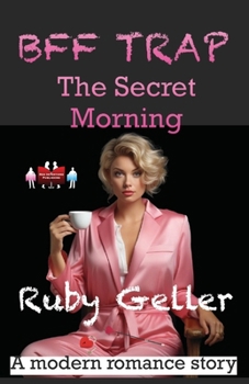 BFF Trap - The Secret Morning: A modern romance story (BFF Trap - A modern romance story)