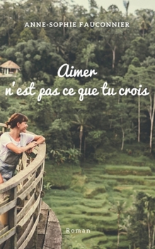 Paperback Aimer n'est pas ce que tu crois [French] Book