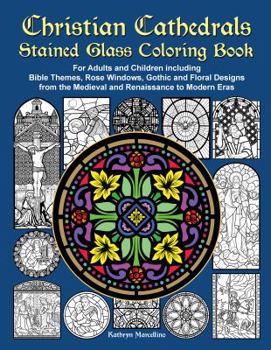 Paperback Christian Cathedrals Stained Glass Coloring Book: For Adults and Children including Bible Themes, Rose Windows, Gothic and Floral Designs from the Med Book