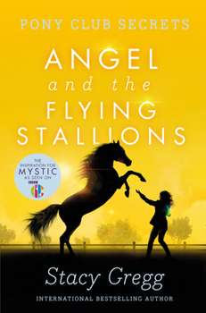Angel and the Flying Stallions - Book #10 of the Pony Club Secrets