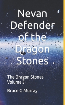 Nevan - Defender of the Dragon Stones: The Dragon Stones Volume 3