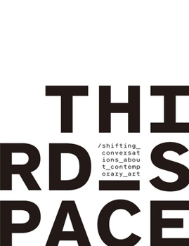 Paperback Third Space: Shifting Conversations about Contemporary Art Book