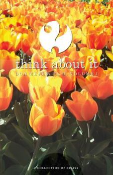 Paperback Think About It Volume I: A Collection of Essays Book