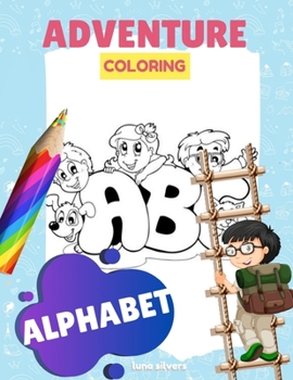 Paperback Alphabet: ADVENTURE COLORING: An Alphabet Coloring Book For Kids Book