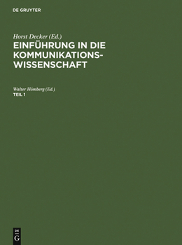 Decker, Horst: Einf Hrung in Die Kommunikationswissenschaft. Teil 1