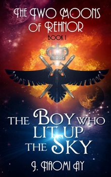 Paperback The Boy who Lit up the Sky: The Two Moons of Rehnor, Book 1 Book