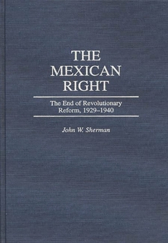 Hardcover The Mexican Right: The End of Revolutionary Reform, 1929-1940 Book