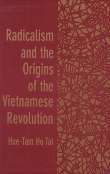 Paperback Radicalism and the Origins of the Vietnamese Revolution Book