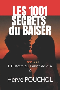 Paperback Les 1001 Secrets du Baiser: Dans un baiser, on devine tout de l'autre [French] Book