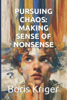 PURSUING CHAOS: MAKING SENSE OF NONSENSE