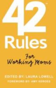 Paperback 42 Rules for Working Moms: Practical, Funny Advice for Achieving Work-Life Balance Book