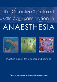 Paperback The Objective Structured Clinical Examination in Anaesthesia: Practice Papers for Teachers and Trainees Book