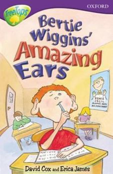 Oxford Reading Tree: Stage 11: TreeTops: Bertie Wiggins' Amazing Ears (Oxford Reading Tree Treetops) - Book  of the TreeTops Playscripts - Oxford Reading Tree