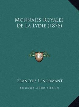 Monnaies Royales de la Lydie (Classic Reprint)