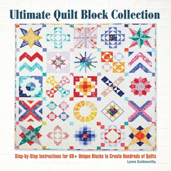 Paperback Ultimate Quilt Block Collection: Step-By-Step Instructions for 60+ Unique Blocks to Create Hundreds of Quilts Book