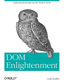 Paperback DOM Enlightenment: Exploring JavaScript and the Modern DOM Book
