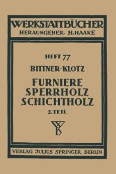 Paperback Furniere -- Sperrholz Schichtholz: Zweiter Teil Aus Der PRAXIS Der Furnier- Und Sperrholz-Herstellung [German] Book