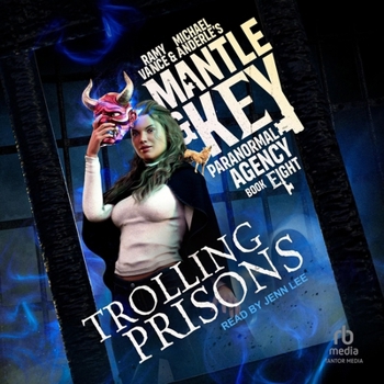 Trolling Prisons: Library Edition - Book #8 of the Mantle and Key Paranormal Agency