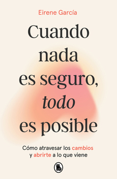 Paperback Cuando NADA Es Seguro, Todo Es Posible / When Nothing Is Certain, Everything Is Possible [Spanish] Book
