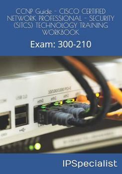 Paperback CCNP Guide - CISCO CERTIFIED NETWORK PROFESSIONAL - SECURITY (SITCS) TECHNOLOGY TRAINING WORKBOOK: Exam: 300-210 Book