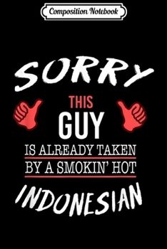 Paperback Composition Notebook: Sorry This Guy Taken By Hot Funny Indonesian Indonesia Journal/Notebook Blank Lined Ruled 6x9 100 Pages Book