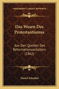 Paperback Das Wesen Des Protestantismus: Aus Den Quellen Des Reformationszeitalters (1862) [German] Book