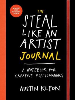 Paperback The Steal Like an Artist Journal: A Notebook for Creative Kleptomaniacs Book
