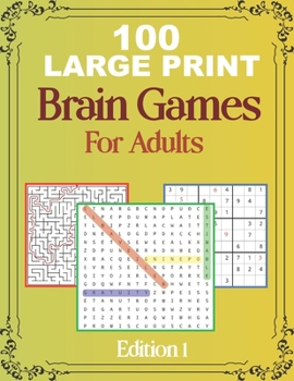 Paperback 100 Large Print Brain Games For Adult EDITION 1: Easy Large Print Word Search, Sudoku, Mazes For Adult And Seniors Mindfulness Puzzle Book Mind Games Book