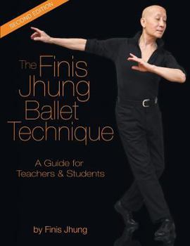 Paperback The Finis Jhung Ballet Technique: A Guide for Teachers and Students Book