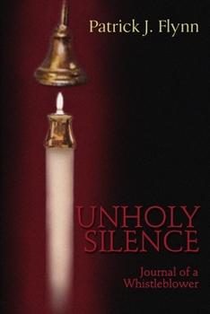 Paperback Unholy Silence, Journal of a Whistleblower Book