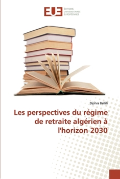 Paperback Les perspectives du régime de retraite algérien à l'horizon 2030 [French] Book