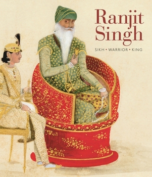 Paperback Ranjit Singh: Sikh, Warrior, King Book