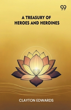 Paperback A Treasury Of Heroes And Heroines Book