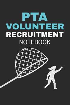 Paperback PTA Volunteer Recruitment Notebook: Funny Gag Gift for School Parent Volunteers (6 x 9" Notebook Journal) Book