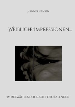 Paperback Weibliche Impressionen...: Immerwährender Buch-Fotokalender [German] Book