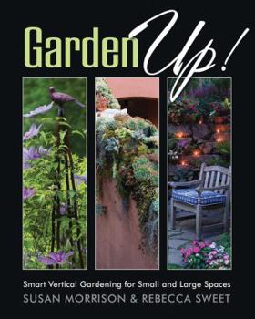 Paperback Garden Up! Smart Vertical Gardening for Small and Large Spaces Book