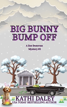 Big Bunny Bump Off - Book #5 of the Zoe Donovan Mystery
