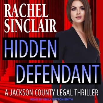 Hidden Defendant - a Harper Ross Legal Thriller - Book #3 of the Jackson County Legal Thrillers Universe